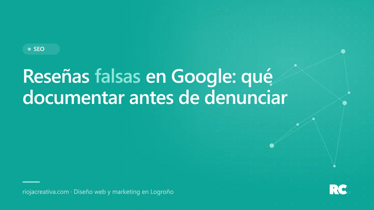 Portada del artículo sobre cómo denunciar una reseña falsa en Google y qué documentar antes